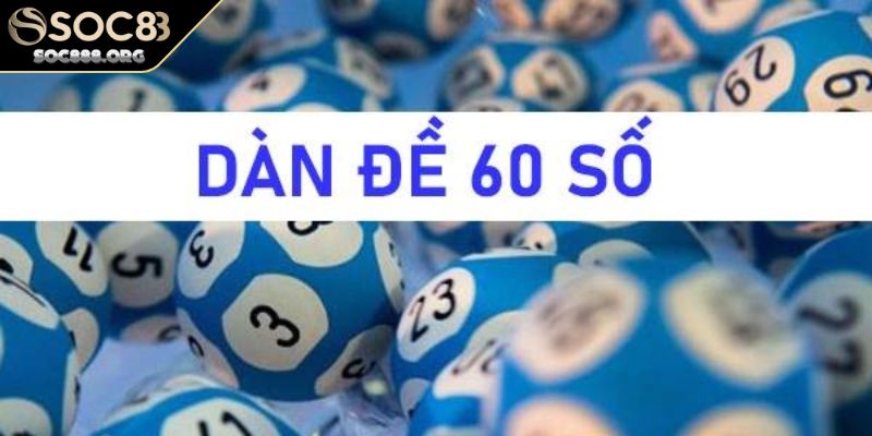 Dàn Đề 60 Số Cách Soi Và Bí Kíp Hữu Ích Khi Chơi Cần Biết 3 Kinh nghiệm hữu ích khi tham gia chơi dàn đề 60 số
