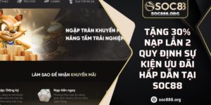 Tặng 30% Nạp Lần 2 Quy Định Sự Kiện Ưu Đãi Hấp Dẫn Tại SOC88 1 Tặng 30% Nạp Lần 2 Quy Định Sự Kiện Ưu Đãi Hấp Dẫn Tại SOC88